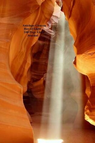 Cover of Antelope Canyon Ray of Light 100 Page Lined Journal