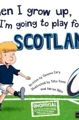 Cover of When I Grow Up, I'm Going to Play for Scotland (Rugby)