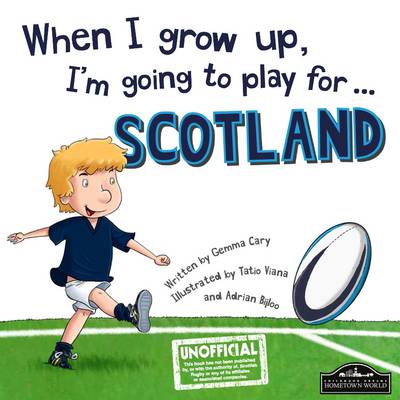 Book cover for When I Grow Up, I'm Going to Play for Scotland (Rugby)
