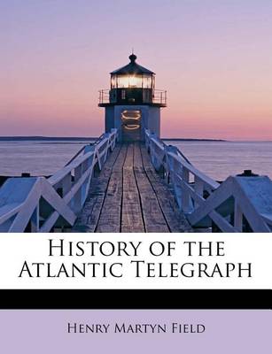 Book cover for History of the Atlantic Telegraph