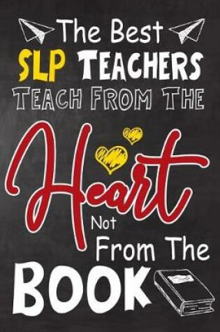 Cover of The Best SLP Teachers teach from the heart not from the book