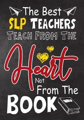 Book cover for The Best SLP Teachers teach from the heart not from the book