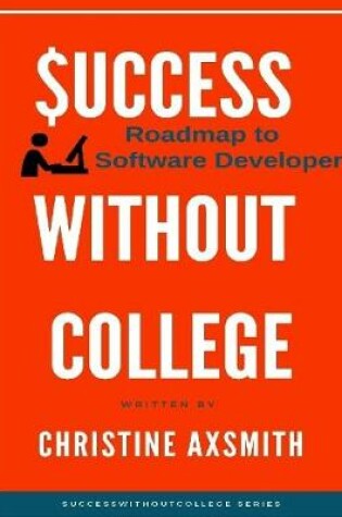 Cover of Success Without College - Roadmap to Software Developer