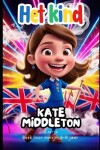 Book cover for Kate Middleton. Boek voor meisjes 6-8 jaar