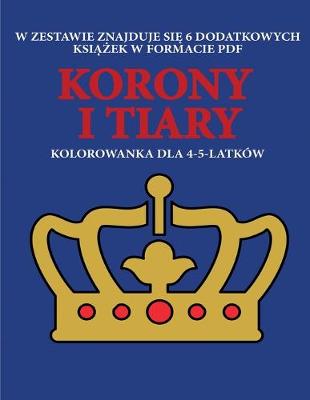 Book cover for Kolorowanka dla 4-5-latków (Korony i tiary)