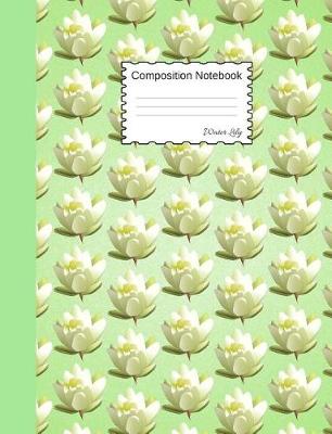 Book cover for Water Lily Composition Notebook