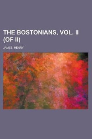 Cover of The Bostonians, Vol. II (of II)
