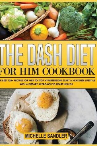 Cover of The Dash Diet for Him Cookbook