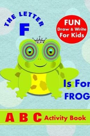Cover of The Letter F Is For Frog