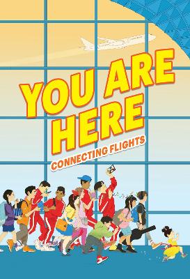 Book cover for You Are Here: Connecting Flights