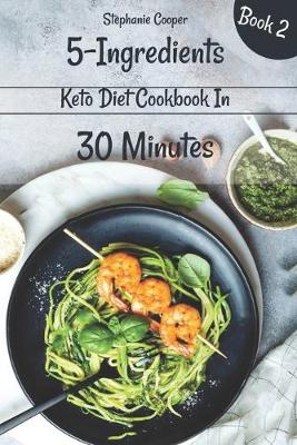 Book cover for 5 - Ingredients Keto Diet Cookbook in 30 minutes Book 2