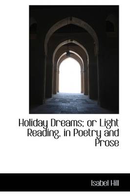 Book cover for Holiday Dreams; Or Light Reading, in Poetry and Prose