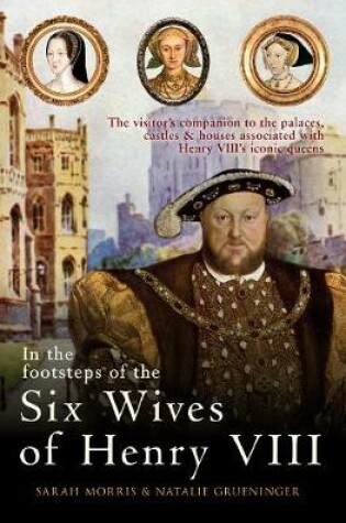 Cover of In the Footsteps of the Six Wives of Henry VIII