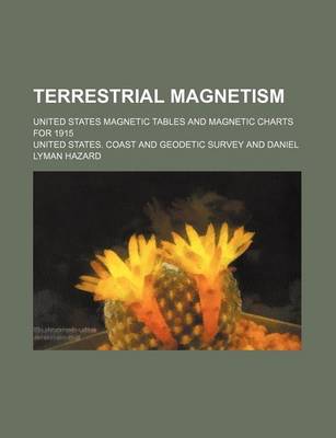 Book cover for Terrestrial Magnetism; United States Magnetic Tables and Magnetic Charts for 1915