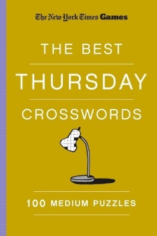 Cover of New York Times Games the Best Thursday Crosswords: 100 Medium Puzzles