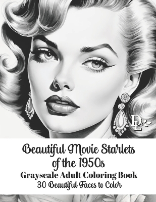 Book cover for Beautiful Movie Starlets of the 1950s - Grayscale Adult Coloring Book