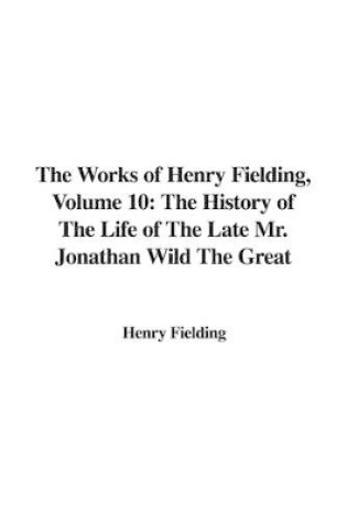 Cover of The Works of Henry Fielding, Volume 10