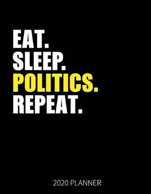 Book cover for Eat Sleep Politics Repeat 2020 Planner