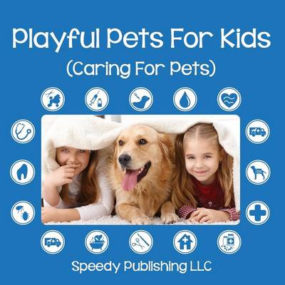 Cover of Playful Pets For Kids (Caring For Pets)