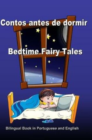 Cover of Contos antes de dormir. Bedtime Fairy Tales. Bilingual Book in Portuguese and English