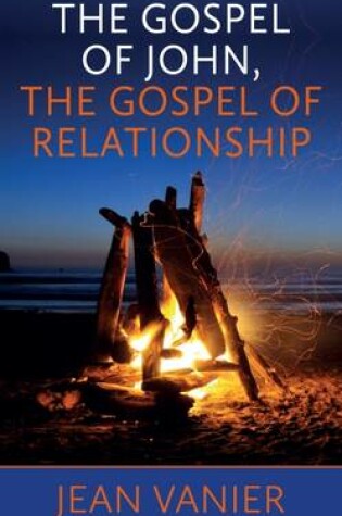 Cover of The Gospel of John, the Gospel of Relationship