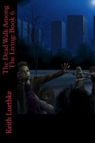 Cover of The Dead Walk Among The Living