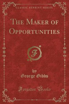 Book cover for The Maker of Opportunities (Classic Reprint)