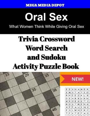 Book cover for Oral Sex Trivia Crossword, WordSearch and Sudoku Activity Puzzle Book