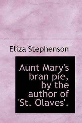 Book cover for Aunt Mary's Bran Pie, by the Author of 'St. Olaves'.