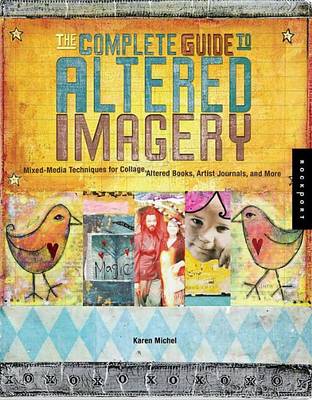 Book cover for Complete Guide to Altered Imagery, The: Mixed-Media Techniques for Collage, Altered Books, Artist Journals, and More