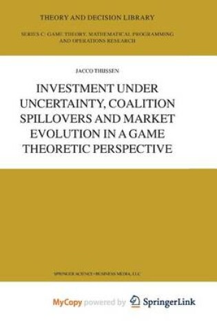 Cover of Investment Under Uncertainty, Coalition Spillovers and Market Evolution in a Game Theoretic Perspective