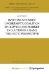 Book cover for Investment Under Uncertainty, Coalition Spillovers and Market Evolution in a Game Theoretic Perspective