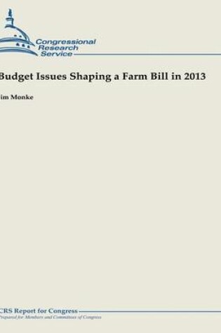 Cover of Budget Issues Shaping a Farm Bill in 2013