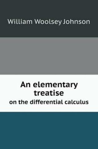 Cover of An elementary treatise on the differential calculus