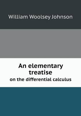 Book cover for An elementary treatise on the differential calculus