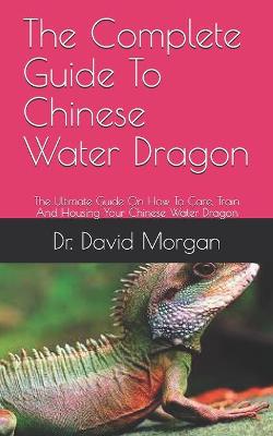 Book cover for The Complete Guide To Chinese Water Dragon