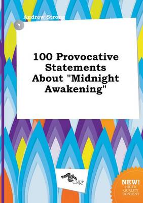 Book cover for 100 Provocative Statements about Midnight Awakening