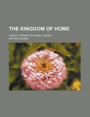 Book cover for The Kingdom of Home; Homely Poems for Home Lovers