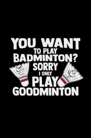 Cover of You want to play badminton goodminton