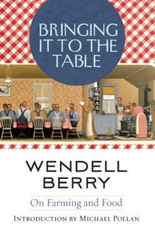 Cover of Bringing It to the Table: On Farming and Food