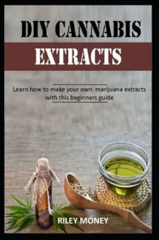 Cover of DIY Cannabis Extracts