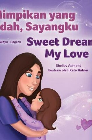 Cover of Sweet Dreams, My Love (Malay English Bilingual Children's Book)