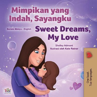 Book cover for Sweet Dreams, My Love (Malay English Bilingual Children's Book)