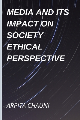 Cover of Media and Its Impact on Society Ethical Perspective