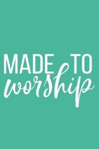 Cover of Made To Worship