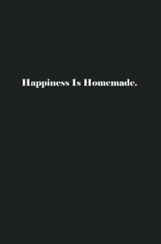 Cover of Happiness Is Homemade.