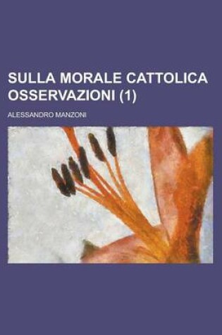 Cover of Sulla Morale Cattolica Osservazioni (1)