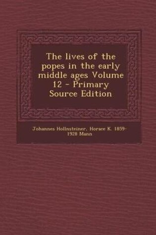 Cover of The Lives of the Popes in the Early Middle Ages Volume 12 - Primary Source Edition