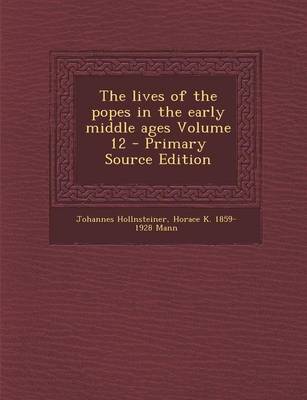 Book cover for The Lives of the Popes in the Early Middle Ages Volume 12 - Primary Source Edition