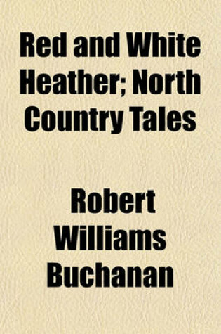 Cover of Red and White Heather; North Country Tales